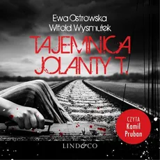 Tajemnica Jolanty T - Ewa Maria Ostrowska, Witold Wysmułek