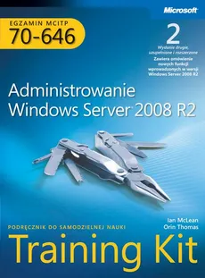Egzamin MCITP 70-646: Administrowanie Windows Server 2008 R2 Training Kit - Mclean Ian, Orin Thomas, Thomas Orin