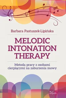 Metoda pracy z osobami cierpiącymi na zaburzenia mowy - Barbara Pastuszek-Lipińska