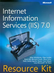 Microsoft Internet Information Services (IIS) 7.0 Resource Kit - Mike Volodarsky, Olga Londer, Brett Hill, Bernard Team