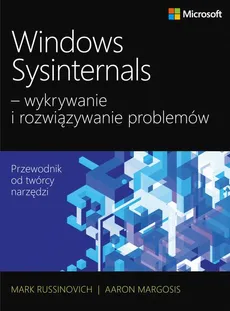 Windows Sysinternals wykrywanie i rozwiązywanie problemów - Aaron Margosis, Mark Russinovich