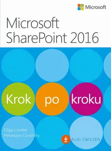Microsoft SharePoint 2016 Krok po kroku - Olga M. Londer, Penelope Coventry