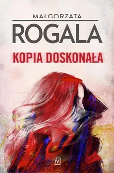 Kopia doskonała - Małgorzata Rogala