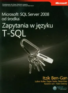 Microsoft SQL Server 2008 od środka: Zapytania w języku T-SQL - Itzik Ben-Gan, Lubor Kollar, Dejan Sarka, Steve Ka Mentors)