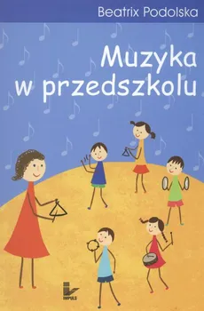 Muzyka w przedszkolu - Beatrix Podolska