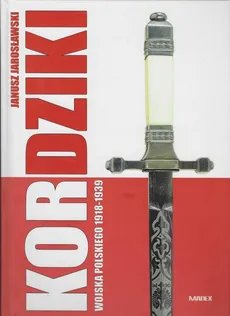 Kordziki Wojska Polskiego 1918-1939 - Outlet - Janusz Jarosławski