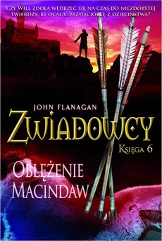 Zwiadowcy 6. Oblężenie Macindaw - John Flanagan