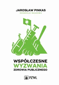 Współczesne wyzwania zdrowia publicznego - Jarosław Pinkas