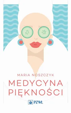 Medycyna piękności - Maria Noszczyk