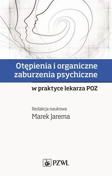 Otępienia i organiczne zaburzenia psychiczne w praktyce lekarza POZ - Marek Jarema