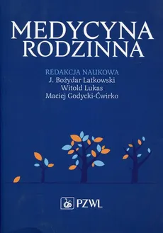 Medycyna Rodzinna - Bożydar Latkowski, Maciej Godycki-Ćwirko, Witold Lukas