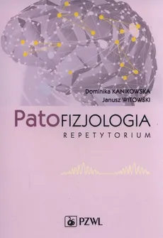 Patofizjologia - Dominika Kanikowska, Janusz Witowski