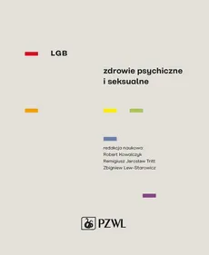 LGB Zdrowie psychiczne i seksualne - Remigiusz Jarosław Tritt, Robert Kowalczyk, Zbigniew Lew-Starowicz