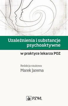Uzależnienia i substancje psychoaktywne - Marek Jarema