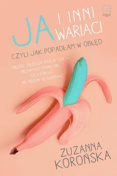 Ja i inni wariaci - Zuzanna Korońska
