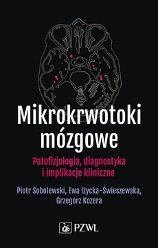 Mikrokrwotoki mózgowe - Ewa Iżycka-Świeszewska, Grzegorz Kozera, Piotr Sobolewski