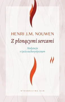 Z płonącymi sercami wyd. 4 - Henri J. M. Nouwen