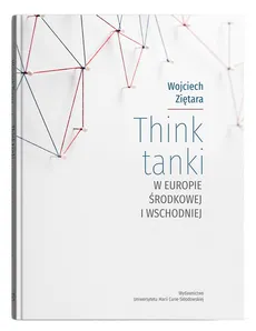 Think tanki w Europie Środkowej i Wschodniej - Outlet - Wojciech Ziętara