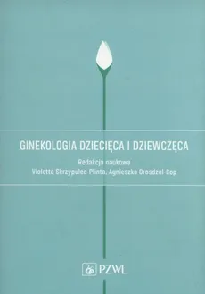 Ginekologia dziecięca i dziewczęca - Agnieszka Białka, Alicja Długołęcka, Romuald Dębski