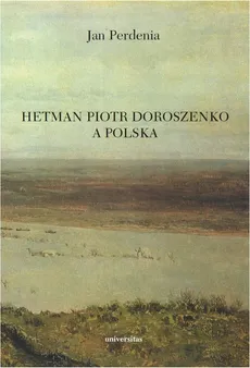 Hetman Piotr Doroszenko a Polska - Jan Perdenia