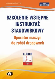 Szkolenie wstępne Instruktaż stanowiskowy Operator maszyn do robót drogowych - Bogdan Rączkowski