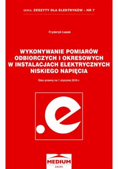 Wykonywanie pomiarów odbiorczych i okresowych w instalacjach elektrycznych niskiego napięcia - Fryderyk Łasak