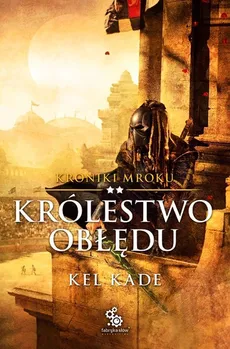Kroniki Mroku Tom 2 Królestwo obłędu - Outlet - Kel Kade
