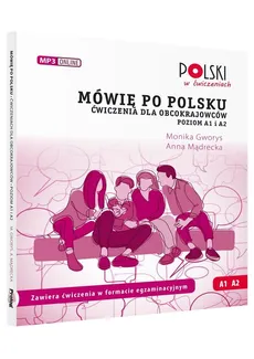 Mówię po polsku Ai A2 Ćwiczenia dla obcokrajowców Poziom A1 i A2. - Monika Gworys, Anna Mądrecka