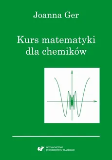 Kurs matematyki dla chemików. Wydanie szóste poprawione - 03 Rozdziały 9-12; Literatura - Joanna Ger