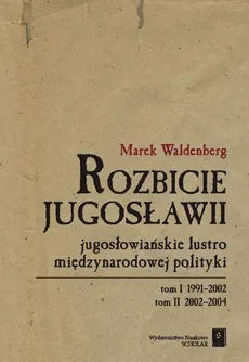 Rozbicie Jugosławii - Marek Waldenberg