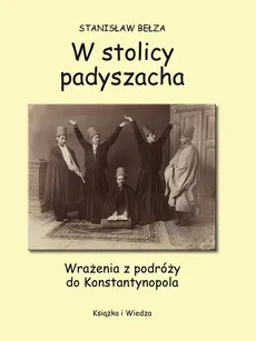 W stolicy padyszacha - Opracowanie Graficzne Jerzy Rozwadowski, Stanisław Bełza