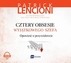 Cztery obsesje wyjątkowego szefa. Opowieść o przywództwie - Patrick Lencioni