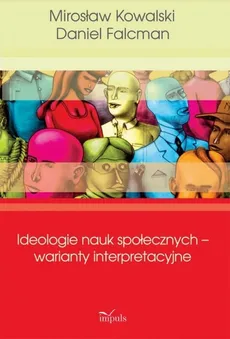 Ideologie nauk społecznych warianty interpreta - Daniel Falcman, Mirosław Kowalski