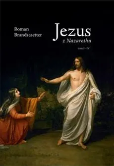 Jezus z Nazarethu t.1-4 - Roman Brandstaetter