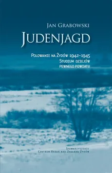 Judenjagd. Polowanie na Żydów 1942-1945 - Jan Grabowski