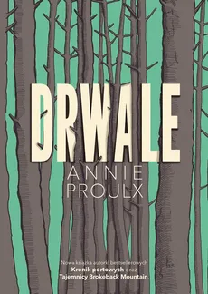 Drwale - Annie Proulx