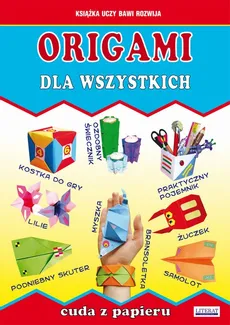 Origami dla wszystkich. Cuda z papieru - Anna Smaza, Beata Guzowska