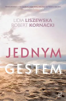 Jednym gestem - Lidia Liszewska, Robert Kornacki