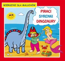 Piraci Syrenki Dinozaury Wierszyki dla maluchów - Emilia Majchrzyk, Krystian Pruchnicki