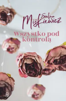 Wszystko pod kontrolą - Ewelina Miśkiewicz