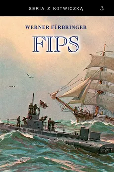 FIPS Legendarny dowódca U-boota 1915-1918 - Outlet - Werner Furbringer