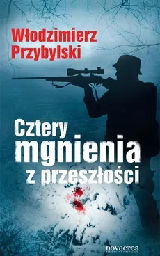 Cztery mgnienia z przeszłości - Włodzimierz Przybylski