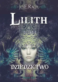 Lilith. Tom I - Dziedzictwo - Jo.E. Rach.