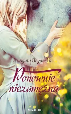 Ponownie niezamężna - Agata Bogońska