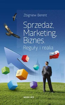 Sprzedaż, marketing, biznes. Reguły i realia - Zbigniew Berent