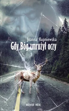 Gdy bóg zmrużył oczy - Joanna Kupniewska