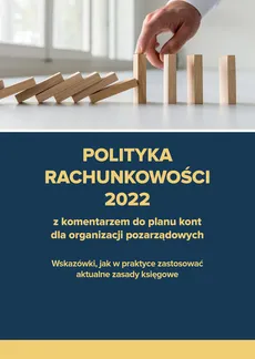 Polityka rachunkowości 2022 z komentarzem do planu kont dla organizacji pozarządowych - Outlet - Katarzyna Trzpioła