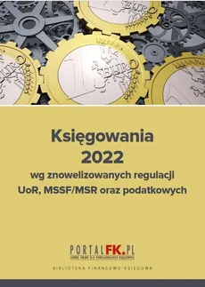 Księgowania 2022 wg znowelizowanych regulacji UOR, MSSF/MSR oraz podatkowych - Outlet - Katarzyna Trzpioła