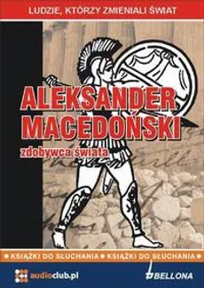 Aleksander Macedoński - zdobywca świata - Jarosław Kaniewski