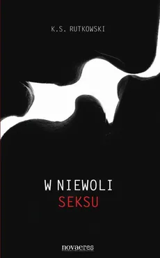 W niewoli seksu - K.S. Rutkowski